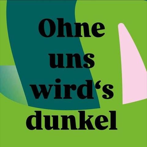 Sharepic, Hintergrund in verschiedenen Grüntönen, in schwarzer Schrift der Claim: "Ohne uns wird's dunkel"