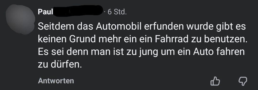 Seitdem das Automobil erfunden wurde gibt es keinen Grund mehr ein ein Fahrrad zu benutzen. Es sei denn man ist zu jung um ein Auto fahren zu dürfen.