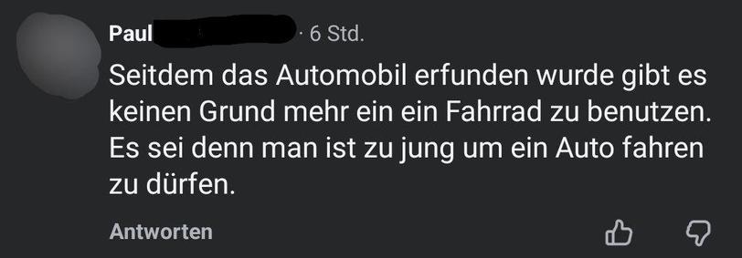 Seitdem das Automobil erfunden wurde gibt es keinen Grund mehr ein ein Fahrrad zu benutzen. Es sei denn man ist zu jung um ein Auto fahren zu dürfen.