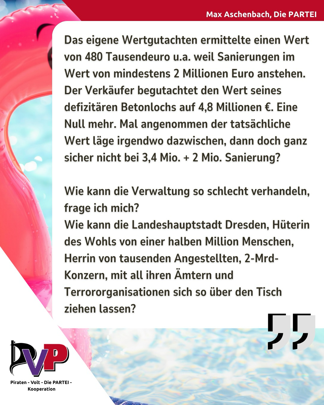 Erklärung von Max Aschenbach, dass die Stadt ganze 3,4 Mio EUR für das Bad ausgeben wird und vermutlich für weitere 2 Mio EUR Sanieren. Die Frage: Hat die Stadtverwaltung so schlecht verhandelt? 