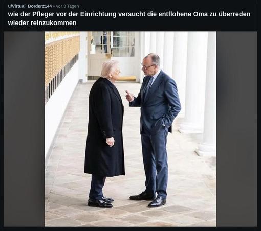 Foto in einer Arkade, Präsident Trump links im Bild stehend, blickt offen zu Bundeskanzler Merz, der gestikulierend etwas zu erklären scheint.
Bildunterschrift: "Wie der Pfleger vor der Einrichtung versucht die entflohene Oma zu überreden wieder reinzukommen."