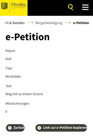 Screenshot einer Petition.

Inhalt:

e-Petition
Petent
Klaf
Titel
Windräder
Text
Weg mit so einem Unsinn
Mitzeichnungen
0