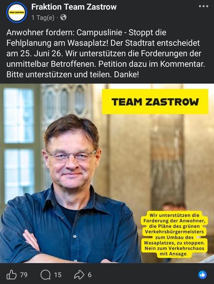 Screenshot eines Facebook-Beitrags der Seite „Fraktion Team Zastrow“. Im Beitrag steht: „Anwohner fordern: Campuslinie – Stoppt die Fehlplanung am Wasaplatz! Der Stadtrat entscheidet am 25. Juni 26. Wir unterstützen die Forderungen der unmittelbar Betroffenen. Petition dazu im Kommentar. Bitte unterstützen und teilen. Danke!“

Darunter ist ein Porträtfoto eines Mannes mit Brille und dunkelblauem Hemd zu sehen, der mit verschränkten Armen vor einem unscharfen Innenraum-Hintergrund steht. Oben re…